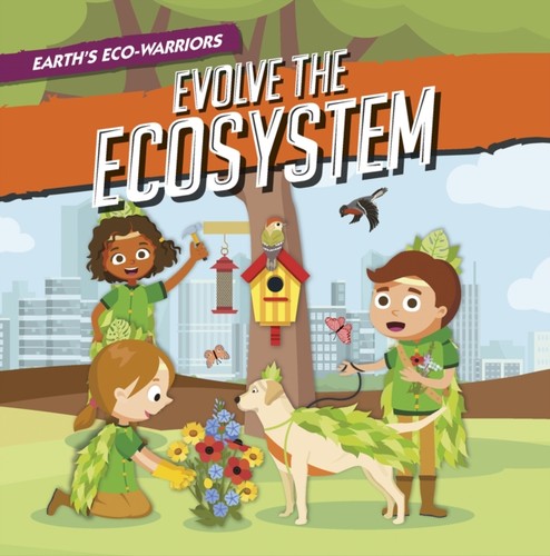 Earth eco warriors evolve - earth’s, eco-warriors