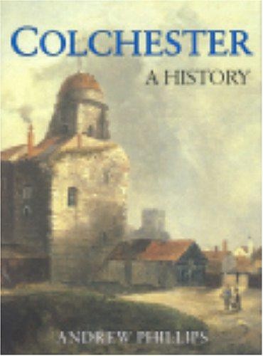Colchester history - colchester:, a