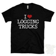 I LOVE LOGGING TRUCKS T-SHIRT heart utility vehicles forestry timber transport