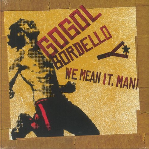 Gogol bordello mean it - bordello, we