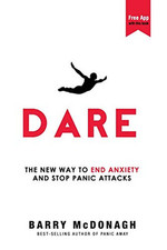 Dare: The New Way to End Anxiety and Stop Panic Attacks by McDonagh, Barry Book
