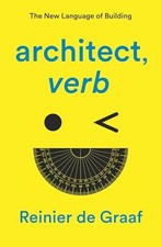 architect, verb.: The New Language of Building - De Graaf, Reinier