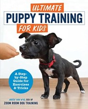 Ultimate Puppy Training for Kids: A S..., Van Wye, Mark