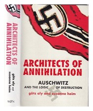 Aly, Götz. Heim, Susanne. Blunden, A. G Architekten Der Vernichtung: Auschwitz A
