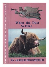 Broomfield, Arthur When the dust settles / Arthur Broomfield 1993 Hardcover
