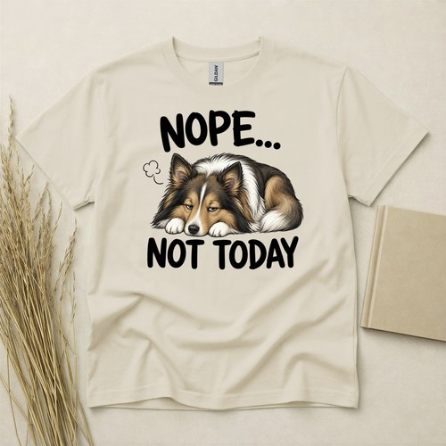 Sheltie nope not today funny - sheltie,