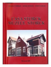 VARBAN, LILIANA. IONITA, IONEL. VASILIU, DAN Casa Storck - Muzeul STORCK 2005 Fi