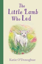 The Little Lamb Who Led, Katie O'Donoghue