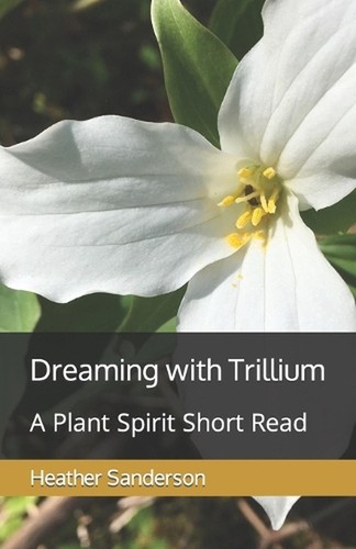 Dreaming with trillium a - dreaming, trillium: