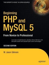 Beginning PHP 5 and MySQL 5: From Novice to Professional... - Gilmore, W.