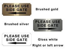 PLEASE USE SIDE GATE - DOOR SIGN - BRUSHED SILVER, GOLD OR WHITE - 85MM X 34MM