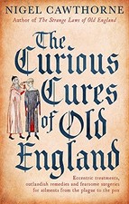 The Curious Cures Of Old England: Eccentric treatments,... - Cawthorne, Nigel