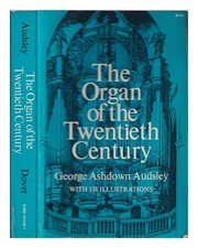 AUDSLEY, GEORGE ASHDOWN the organ of the twentieth century : a manual on all mat