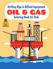 Drilling Rigs & Oilfield Equipment Oil & Gas Coloring for Kids Discover the W...