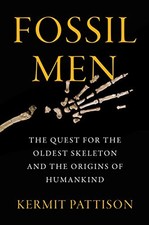 Fossil Men: The Quest for the Oldes..., Pattison, Kermi