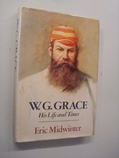 W. G. Grace: His Life and