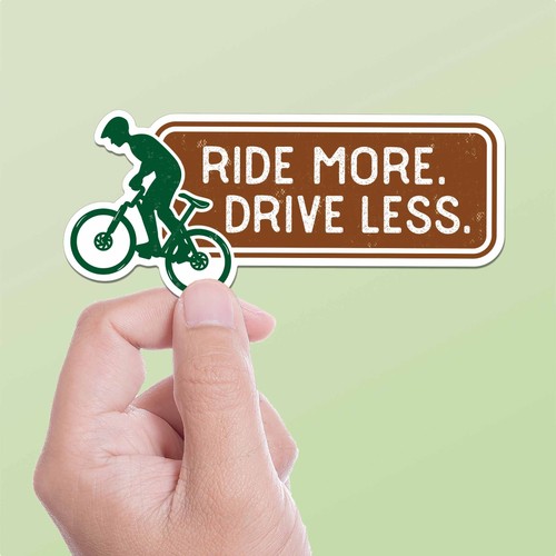 Ride more drive less mountain - ride, more,