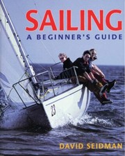 Sailing: A Beginner's Guide By