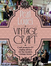 Pearl Lowe's Vintage Craft: 50 Craft Projects and Home Styling ... by Pearl Lowe