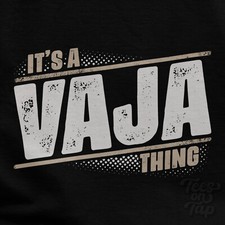 IT'S A VAJA THING T-SHIRT name