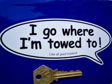 I Go Where I'm Towed To Caravan Trailer Sticker 6" Funny Humorous Teardrop Tow