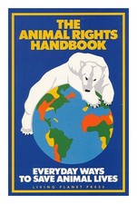 Living Planet Press The Animal Rights Handbuch - Everyday Ways To Save Animal Li