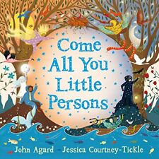Come All You Little Persons: John Agard: 1,John Agard,Jessica Courtney Tickle
