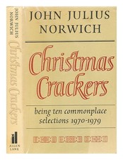 NORWICH, JOHN JULIUS Christmas Crackers Being Ten Commonplace Selections 1970-19