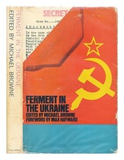 BROWNE, MICHAEL [COMPILER] Ferment in the Ukraine / documents by V. Chornovil