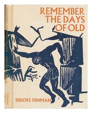 FISHMAN, ISIDORE Remember the days of old : an introduction to Biblical history