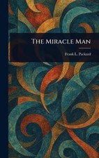 The Miracle Man by Frank L