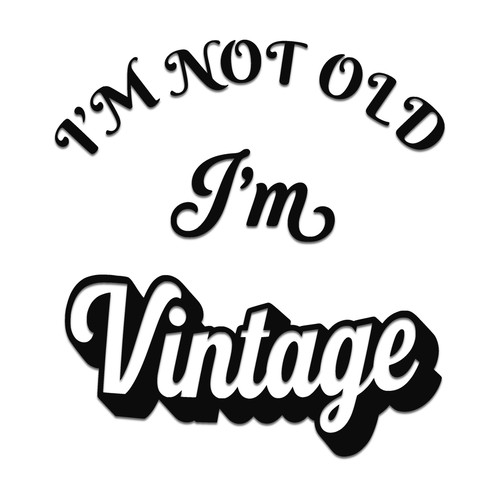 Not old m vintage - i'm, i'm
