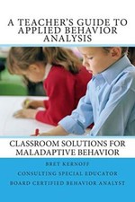 A Teacher's Guide to Applied Behavior Analysis: Classroom Solutions for Malad<|