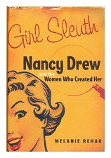 Rehak, Melanie Mädchen Sleuth: Nancy Drew und Der Damen Who Gemacht Her / Von