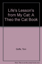 Life's Lesson's from My Cat: A Theo the Cat Book By Toni Goffe