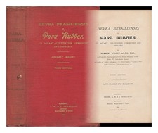 WRIGHT, HERBERT Hevea Brasiliensis, or Para Rubber, its Botany, Cultivation, Che