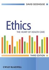 Ethics: The Heart of Health Care, 3rd Edition by David Seedhouse Paperback Book