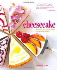 Cheesecake: 60 classic and original recipes for heavenly desserts,Hannah Miles