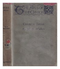 WALTERS, H. B. (HENRY BEAUCHAMP) (1867-1944) Church bells / H.B. Walters ... wit