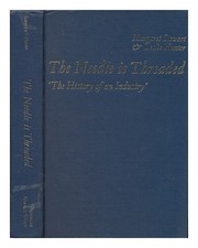 STEWART, MARGARET, FL. (1938-) The Needle is Threaded: the History of an Industr