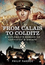 From Calais to Colditz: A Rifleman's ..., Pardoe, Harry