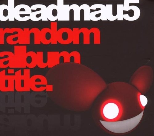 Deadmau5 random album - random,