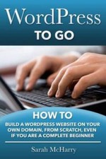 WordPress To Go: How To Build A WordPress Website On Your Own Domain, Fro - GOOD