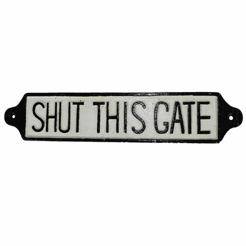 Shut this gate cast - this, iron