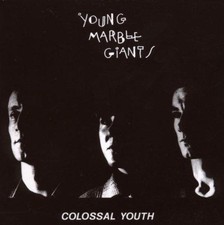 Colossal Youth: Expanded Edition - Young Marble Giants