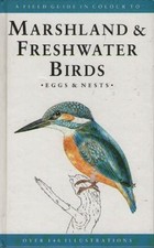 A Field Guide in Colour to Marshlands and Freshwater Birds, Eggs and Nests By J