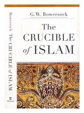 BOWERSOCK, G.W. (GLEN WARREN) The crucible of Islam First Edition Hardcover