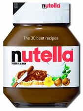 Nutella: The 30 Best Recipes