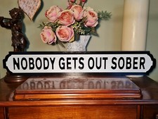 Nobody Gets Out Sober Indoor