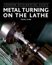 Metal Turning on the Lathe (Crowood Metalworking Guides) - Clark, David A